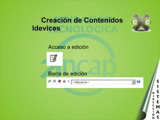 Idevices Acceso a edición Barra de edición Creación de Contenidos 