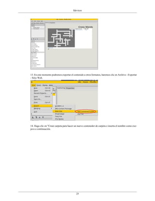 Idevices
25
13. En este momento podremos exportar el contenido a otros formatos, haremos clic en Archivo - Exportar
- Sitio Web.
14. Haga clic en "Crear carpeta para hacer un nuevo contenedor de carpeta e inserta el nombre como exe-
java a continuación.
 