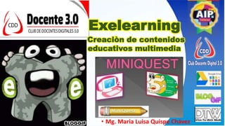 Exelearning
Creaciòn de contenidos
educativos multimedia
• Mg. Maria Luisa Quispe Chávez
 