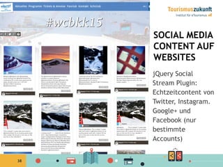 38
SOCIAL MEDIA
CONTENT AUF
WEBSITES
jQuery Social
Stream Plugin:
Echtzeitcontent von
Twitter, Instagram.
Google+ und
Face...