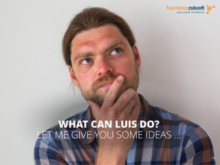 14
WHAT CAN LUIS DO?
LET ME GIVE YOU SOME IDEAS …
 