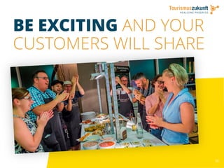 50
BE EXCITING AND YOUR
CUSTOMERS WILL SHARE
 