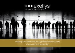 Helping companies and young professionals to unite
in a successful partnership
 