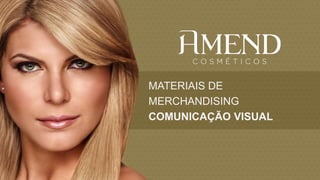 MATERIAIS DE
MERCHANDISING
COMUNICAÇÃO VISUAL
 
