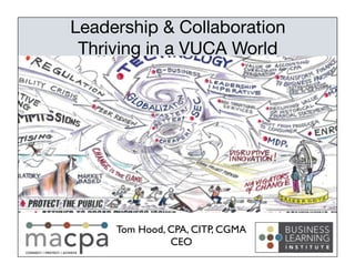 Tom Hood, CPA, CITP, CGMA
CEO
Leadership & Collaboration
Thriving in a VUCA World
 