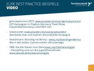 » germanytourism (DZT): www.youtube.com/user/germanytourism
DZT-Kampagnen in Playlists (Germany Travel Show,
EnjoyHiddenGe...