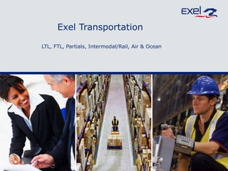 Exel Transportation LTL, FTL, Partials, Intermodal/Rail, Air & Ocean 