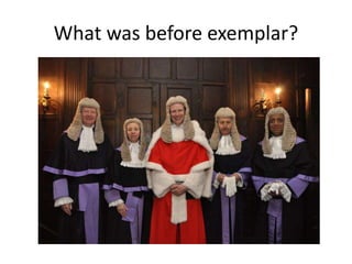 What was before exemplar?
 