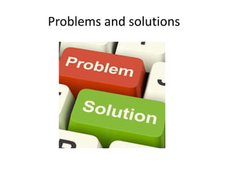 Problems and solutions
 
