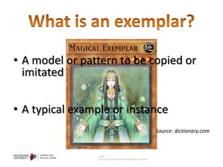 What is an exemplar?A model or pattern to be copied or imitated