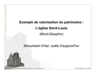 Exemple de valorisation du patrimoine :
L’église Saint-Louis
(Mont-Dauphin)
Monument d’hier, outils d’aujourd’hui
 