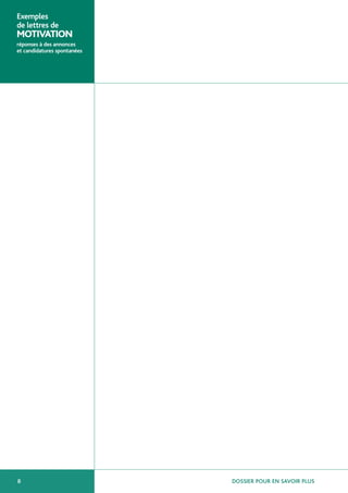 Exemples
de lettres de
MOTIVATION
réponses à des annonces
et candidatures spontanées




8                            DOSSIER POUR EN SAVOIR PLUS
 