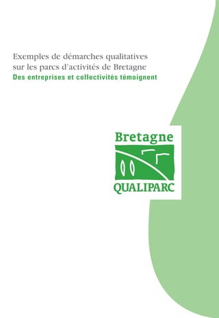 Exemples de démarches qualitatives
sur les parcs d’activités de Bretagne
Des entreprises et collectivités témoignent
 
