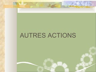 AUTRES ACTIONS 