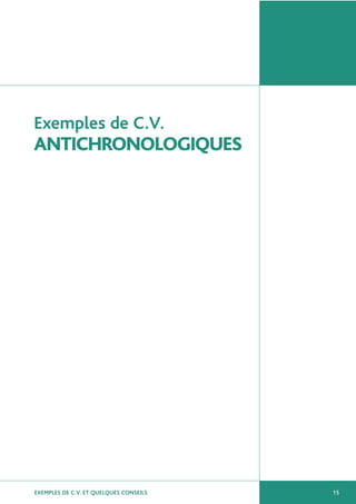 EXEMPLES DE C.V. ET QUELQUES CONSEILS 15
Exemples de C.V.
ANTICHRONOLOGIQUES
 