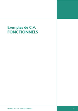 EXEMPLES DE C.V. ET QUELQUES CONSEILS 21
Exemples de C.V.
FONCTIONNELS
 