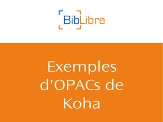 Exemples
d'OPACs de
Koha

 