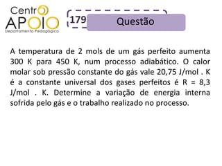 179          Questão

A temperatura de 2 mols de um gás perfeito aumenta
300 K para 450 K, num processo adiabático. O calor
molar sob pressão constante do gás vale 20,75 J/mol . K
é a constante universal dos gases perfeitos é R = 8,3
J/mol . K. Determine a variação de energia interna
sofrida pelo gás e o trabalho realizado no processo.
 