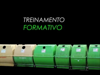 TREINAMENTO
FORMATIVO
 