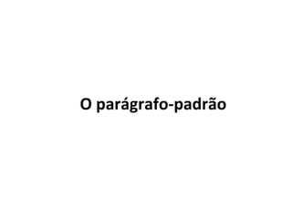 O parágrafo-padrão
 