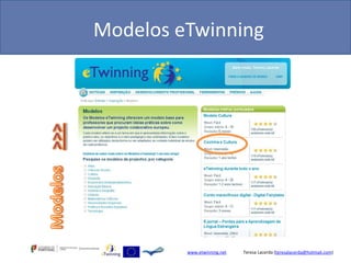 Modelos eTwinning




         www.etwinning.net   Teresa Lacerda (teresalacerda@hotmail.com)
 