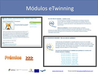 Módulos eTwinning




         www.etwinning.net   Teresa Lacerda (teresalacerda@hotmail.com)
 