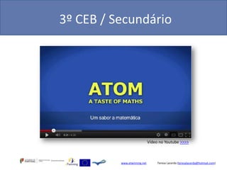 3º CEB / Secundário




                              Vídeo no Youtube >>>>



          www.etwinning.net        Teresa Lacerda (teresalacerda@hotmail.com)
 