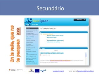 Secundário




     www.etwinning.net   Teresa Lacerda (teresalacerda@hotmail.com)
 