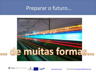 Preparar o futuro…




         www.etwinning.net   Teresa Lacerda (teresalacerda@hotmail.com)
 