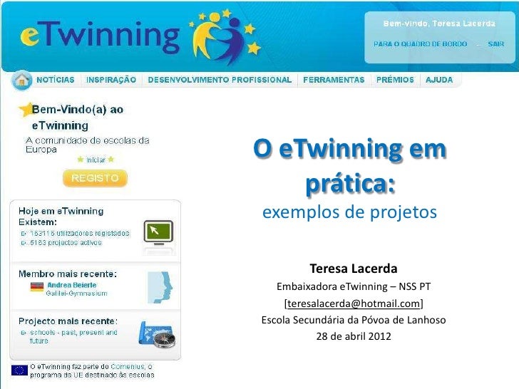 O eTwinning em    prática:exemplos de projetos            Teresa Lacerda   Embaixadora eTwinning – NSS PT     [teresalacer...