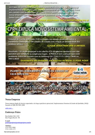 2017­5­25 ..:: PRÁTICA PROJETOS ::..
http://praticaprojetos.com.br/ 2/3
Nossa Empresa
Nossa empresa dispõe de técnicos capacitados e de larga experiência operacional. Implementamos Sistemas de Gestão da Qualidade, (SGQ)
baseado na NBR ISO 9001:2000
saiba mais ...
Endereço Físico
Rua Setúbal, 964 | 1201
Boa Viagem Recife ­ PE
E­mail: 
praticaprojetos@praticaprojetos.com.br
Telefone:
55 81 9921­9646
55 81 3342­1175
 