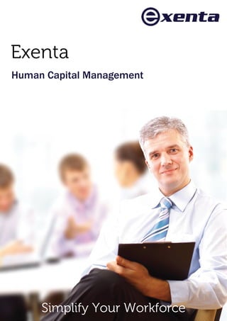 Exenta
Human Capital Management




     Simplify Your Workforce
 