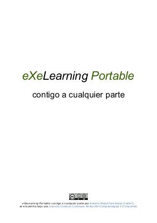 eXeLearning Portable
contigo a cualquier parte

eXeLearning Portable: contigo a cualquier parte por Antonio Monje Fernández (CeDeC)
se encuentra bajo una Licencia Creative Commons Atribución-CompartirIgual 3.0 Unported.

 