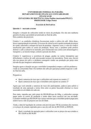 UNIVERSIDADE FEDERAL DA PARAÍBA
DEPARTAMENTO DE FINANÇAS E CONTABILIDADE
FINANÇAS III
ESTAGIÁRIA DE DOCÊNCIA: Geisa Paulin...