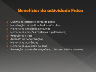 Manutenção da tonificação dos músculos;