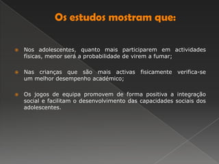 Melhoria nas funções cardíacas e pulmonares;