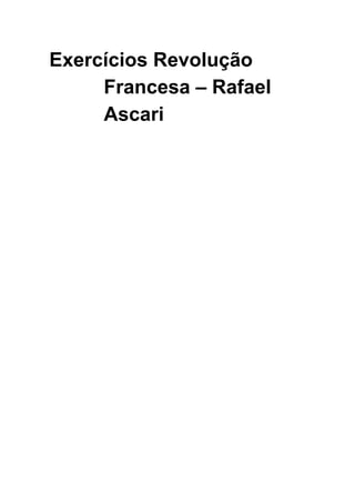 Exercícios Revolução
Francesa – Rafael
Ascari
WWW.PROJETOMEDICINA.COM.BR/PRODUT
OS
 