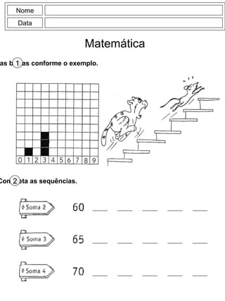 Nome
Data
Matemática
as barras conforme o exemplo.1
Completa as sequências.2
 
