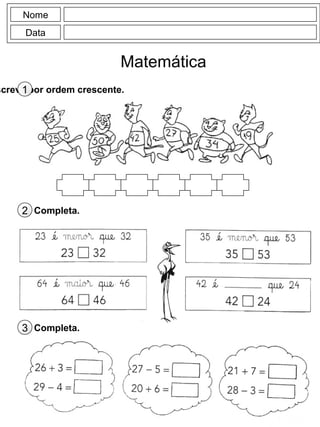 Nome
Data
Matemática
screve por ordem crescente.1
Completa.2
3
Completa.3
 