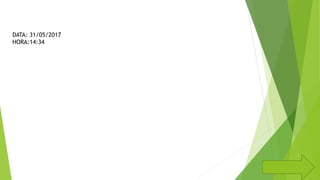 DATA: 31/05/2017
HORA:14:34
 