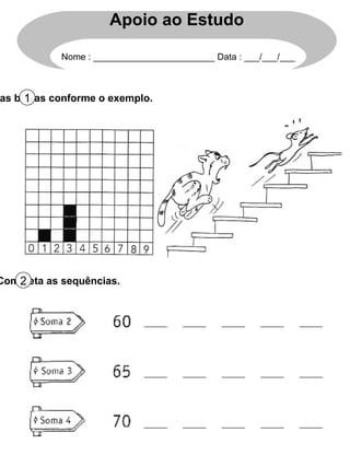 Pinta as barras conforme o exemplo. 1 Completa as sequências. 2 Apoio ao Estudo Nome : ________________________ Data : ___/___/___ 