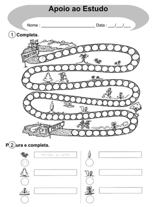 Completa. 1 Procura e completa. 2 Apoio ao Estudo Nome : ________________________ Data : ___/___/___ 