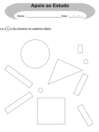 Pinta, recorta e cola o teu boneco no caderno diário. 1 Apoio ao Estudo Nome : ________________________ Data : ___/___/___ 