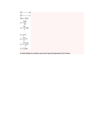 A extremidade do ponteiro percorrerá aproximadamente 5,23 metros
 