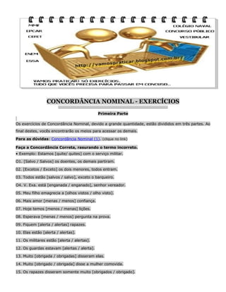 CONCORDÂNCIA NOMINAL - EXERCÍCIOS
__________________________________________________________________

Primeira Parte
Os ex...