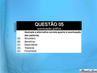 QUESTÃO 05
acentuação gráfica
 