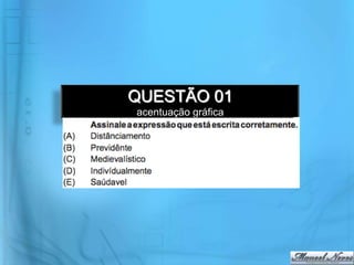 QUESTÃO 01
acentuação gráfica
 