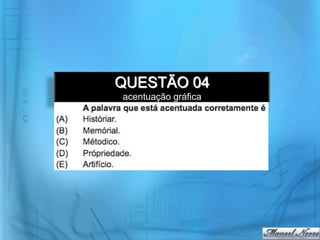 QUESTÃO 04
acentuação gráfica
 