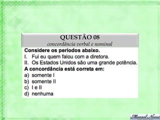 QUESTÃO 08
concordância verbal e nominal
 