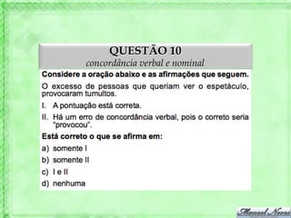 QUESTÃO 10
concordância verbal e nominal
 